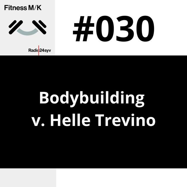 #030 Bodybuilding v. Helle Trevino - podcast episode cover