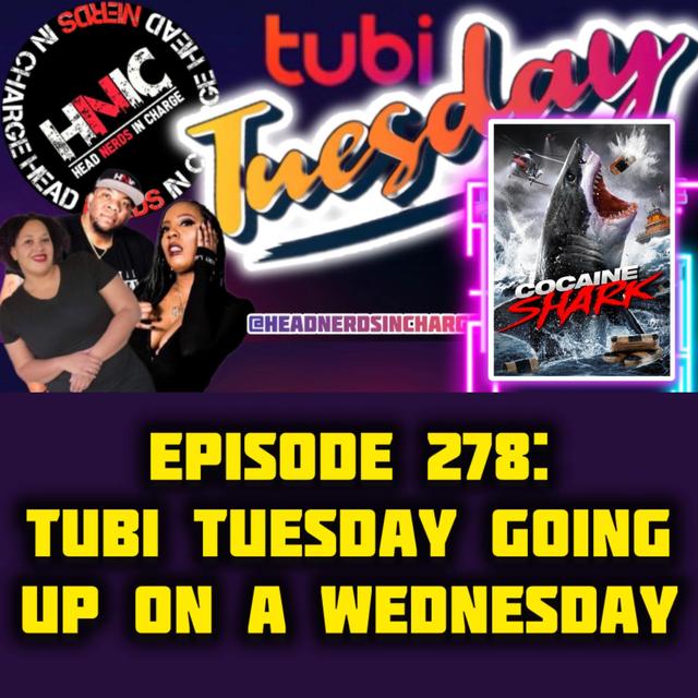 EPISODE 278: Tubi Tuesday going up on a Wednesday. - podcast episode cover