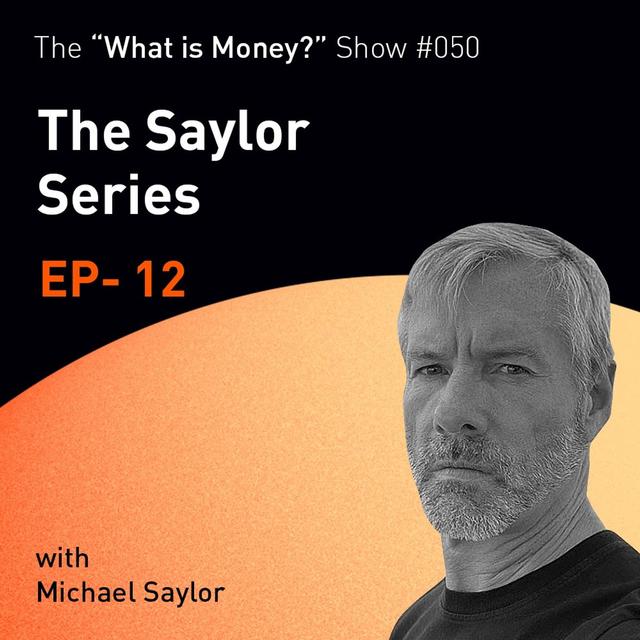 WiM050 - The Saylor Series | Episode 12 | Why Bitcoin Succeeds - podcast episode cover