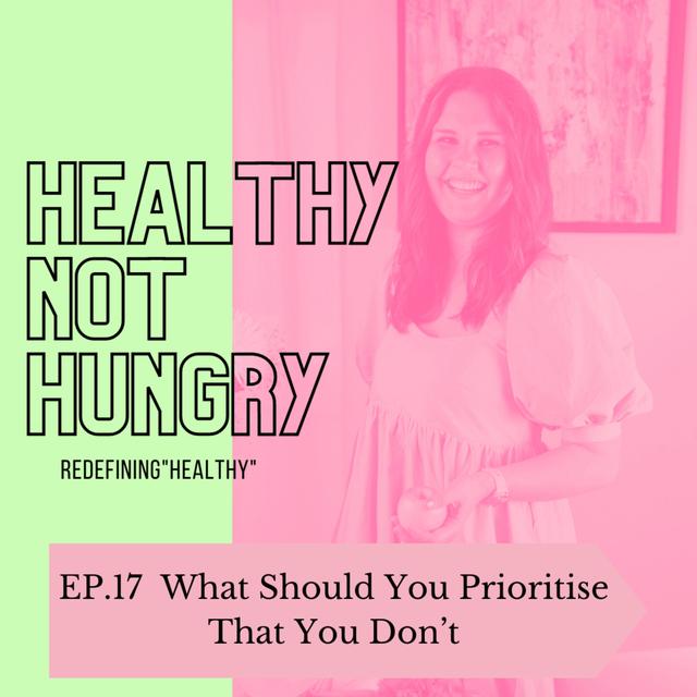 Ep 17: What Should You Prioritise That You Don’t - podcast episode cover