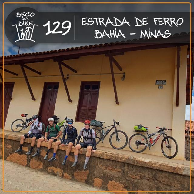 Beco da Bike #129: Cicloturismo pela Estrada de Ferro Bahia Minas - podcast episode cover