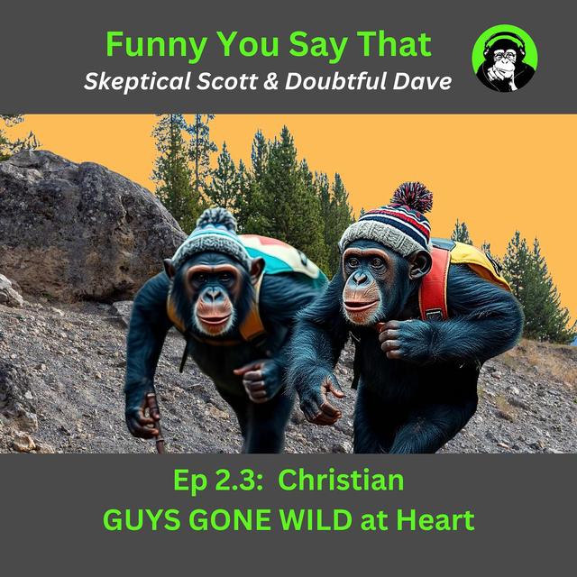 GUYS GONE WILD at Heart (Part 1) with Doubtful Dave - podcast episode cover