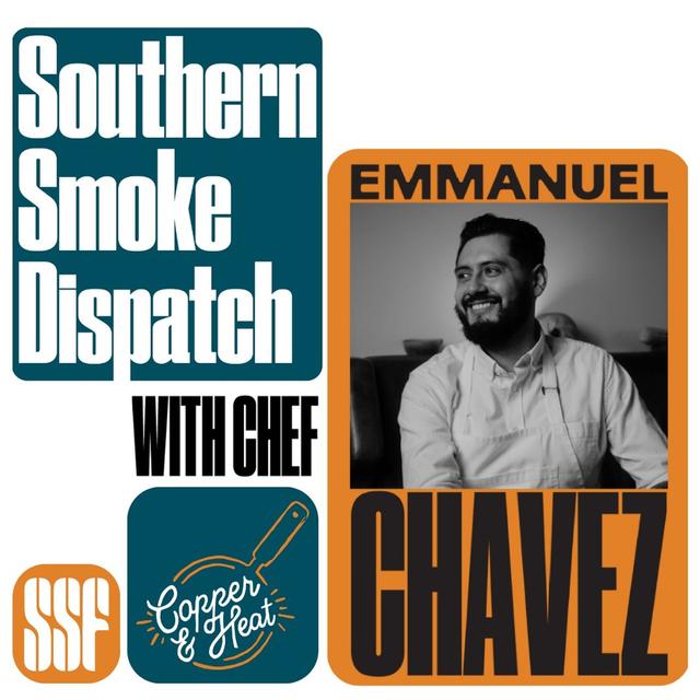 Southern Smoke Dispatch w/ Chef Emmanuel Chavez - podcast episode cover