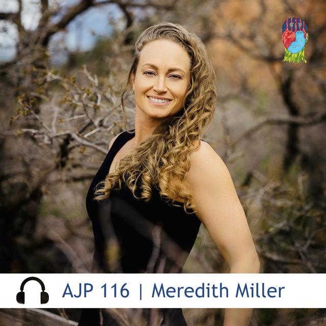 AJP 116 | Meredith Miller — The world is in a narcissistic abuse cycle - podcast episode cover