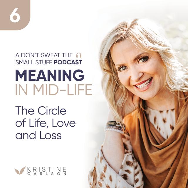 Meaning in Mid-Life: The Circle of Life, Love and Loss - podcast episode cover