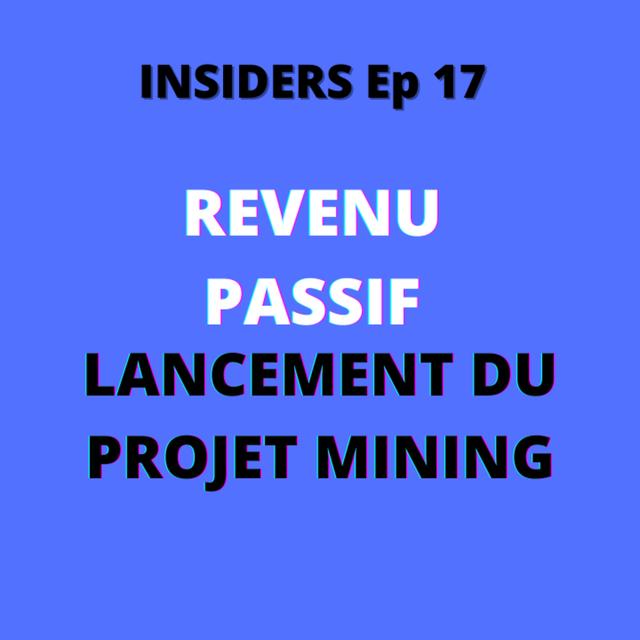 Lancement du projet Minage - Insiders - Ep17 - podcast episode cover