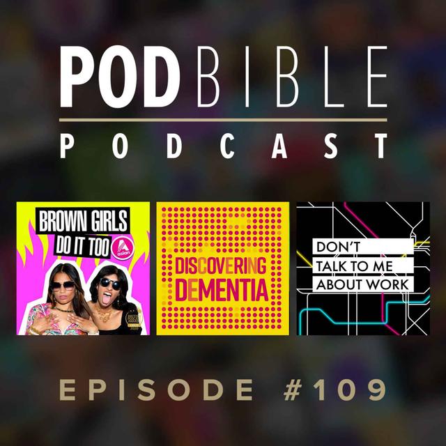 #109 • Brown Girls Do It Too • Discovering Dementia • Don't Talk To Me About Work - podcast episode cover