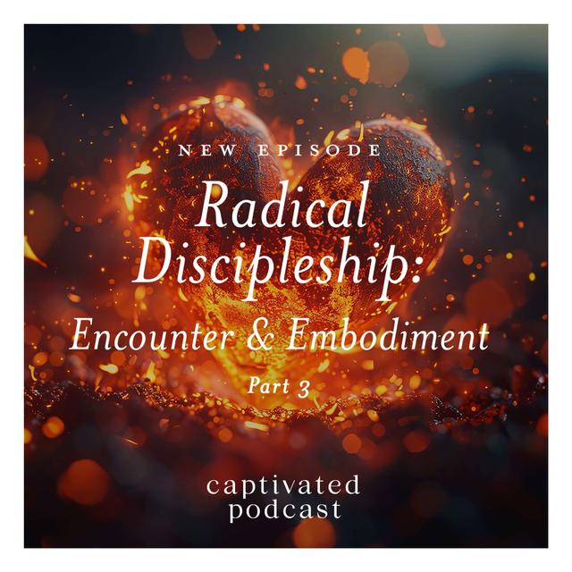 Radical Discipleship: Encounter and Embodiment - podcast episode cover