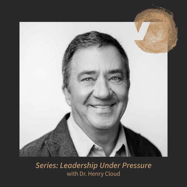 Leadership Under Pressure: Dr. Henry Cloud - podcast episode cover