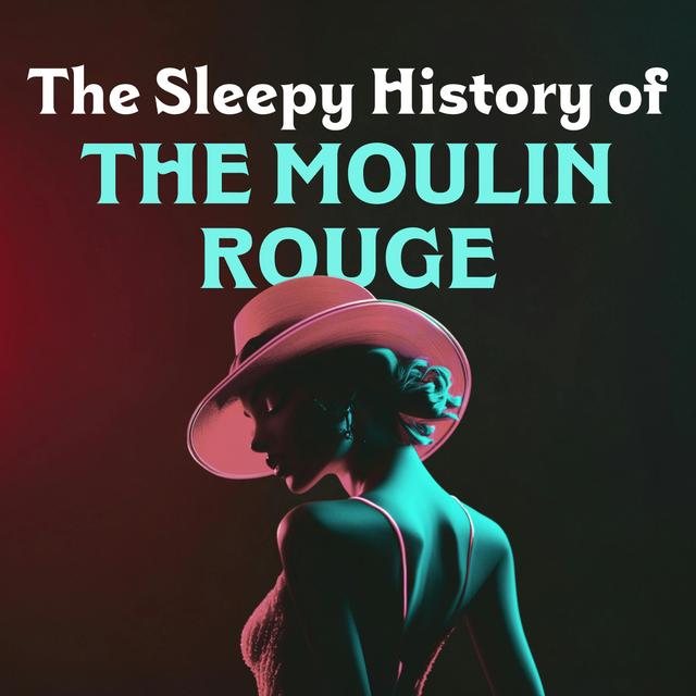 The Moulin Rouge - podcast episode cover