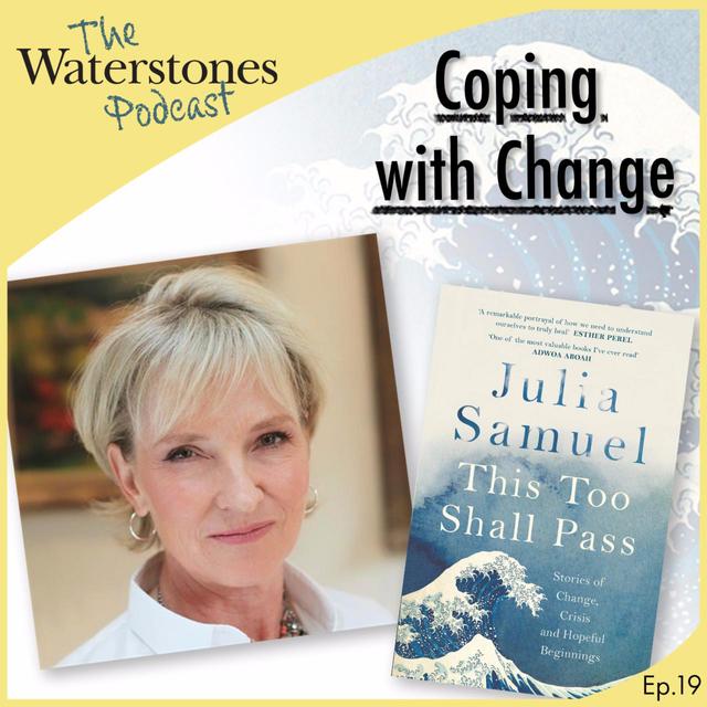 19. COPING WITH CHANGE with Julia Samuel - podcast episode cover