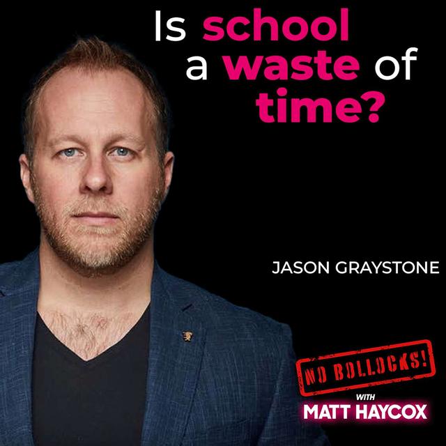 Is School Bollocks? Why Jason Graystone Believes Homeschooling Leads to Financial Freedom! - podcast episode cover