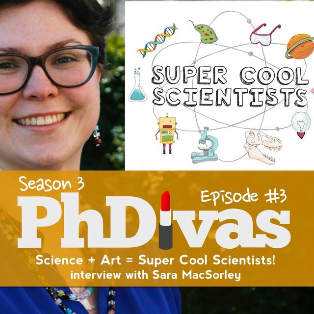 S03E03 | Science + Art = Super Cool Scientists! Interview with Sara MacSorley - podcast episode cover