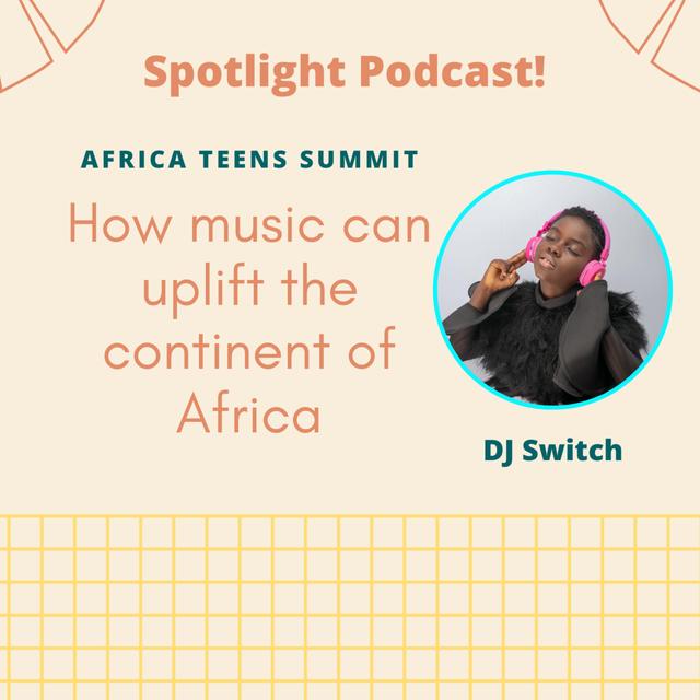 How music can uplift the continent of Africa | DJ Switch | Africa Teens Summit - podcast episode cover