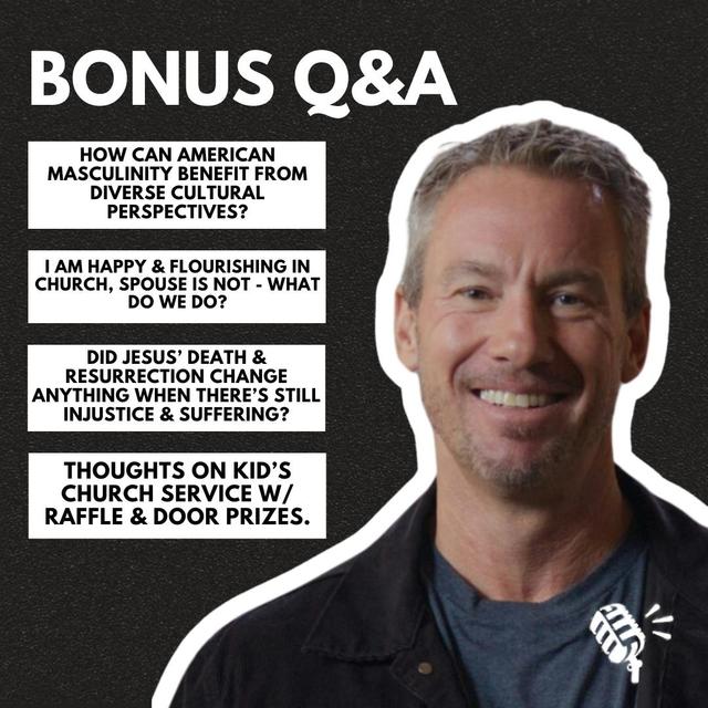 Bonus Q&A: How Can American Masculinity Benefit From Diverse Cultural Perspectives, and More! - podcast episode cover