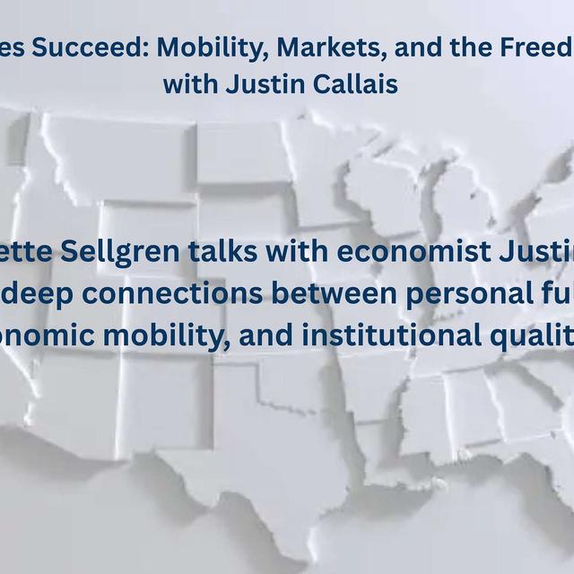 Why Some States Succeed: Mobility, Markets, and the Freedom to Flourish with Justin Callais - podcast episode cover