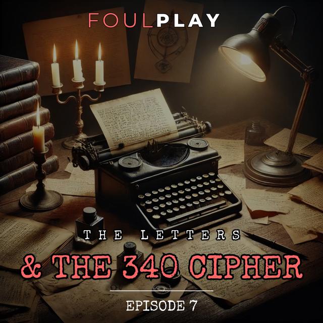 7: The Letters and the 340 Cipher - podcast episode cover