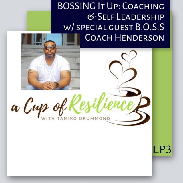BOSSING It Up: Coaching & Self Leadership (a Cup of Resilience) - podcast episode cover