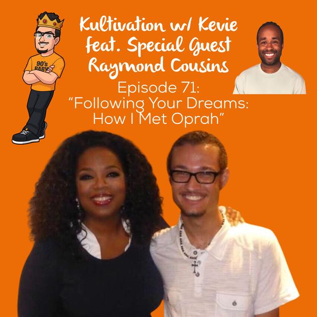 Manifesting Dreams & Meeting Oprah (and Raven Symoné) with Raymond Cousins | Ep. 71 - podcast episode cover