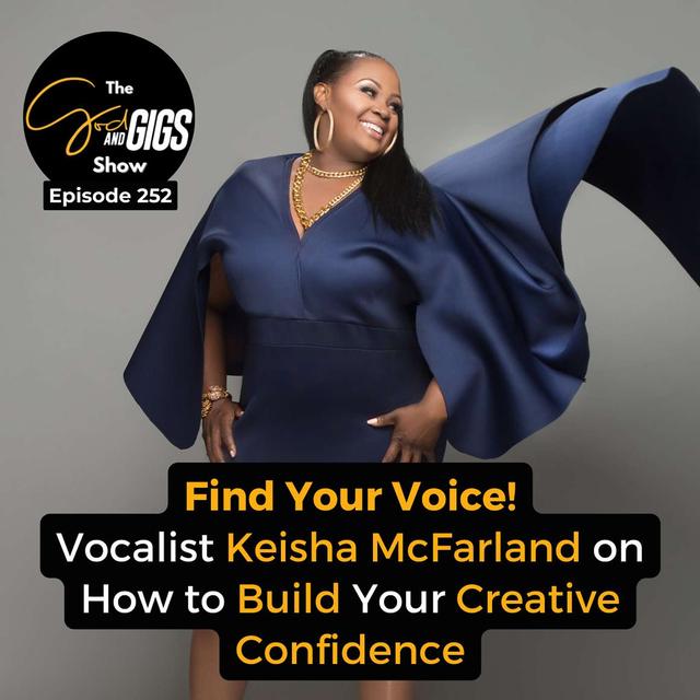 Find Your Voice! Vocalist Keisha McFarland on How to Build Your Creative Confidence - podcast episode cover