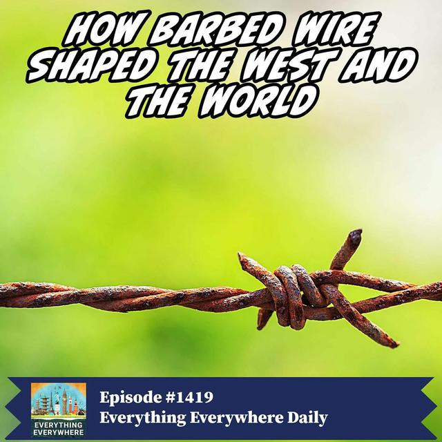 How Barbed Wire Shaped the West and the World (Encore) - podcast episode cover