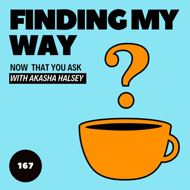 167. Finding My Way - podcast episode cover
