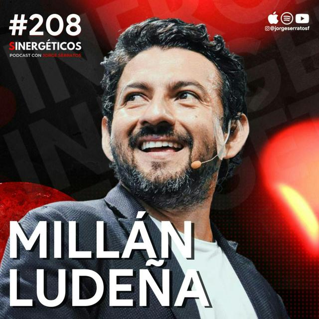 #208 Sinergéticos | De esto depende el 90% de tu éxito | Millán Ludeña - podcast episode cover