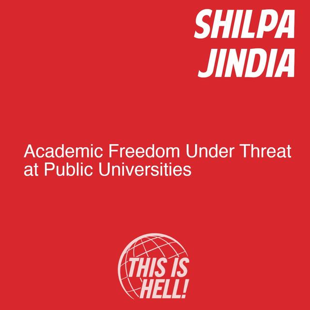 Academic Freedom Under Threat at Public Universities / Shilpa Jindia - podcast episode cover