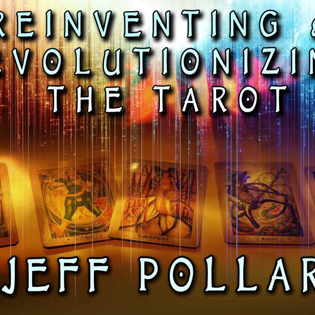 Jeff Pollari on Reinventing & Revolutionizing The Tarot - podcast episode cover