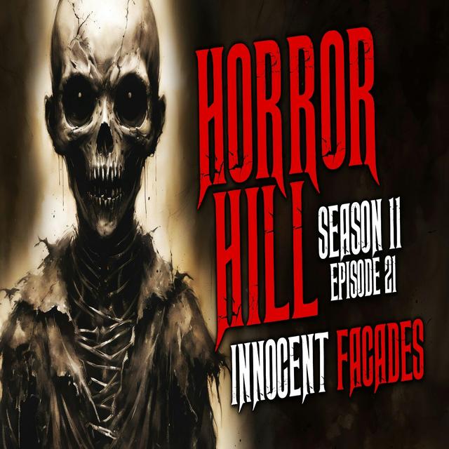S11E21 - "Innocent Facades" - Horror Hill - podcast episode cover