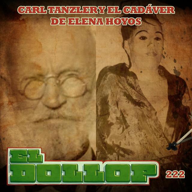 E222: Carl Tanzler Y El Cadáver De Elena Hoyos - podcast episode cover