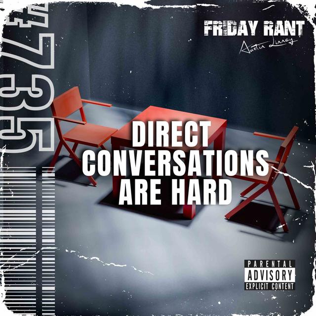Direct conversations are hard | Friday Rant with Austin Linney | Construct your life #735 - podcast episode cover