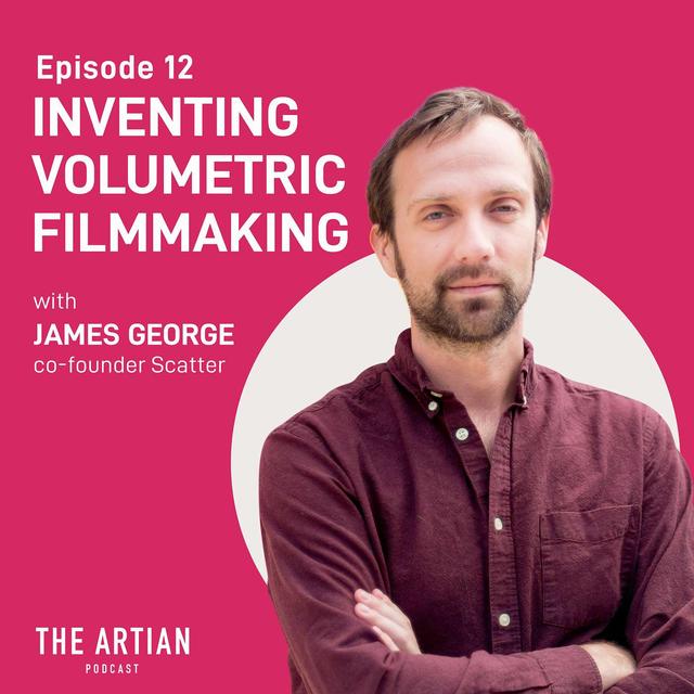 012 - James George. Inventing Volumetric Films. - podcast episode cover