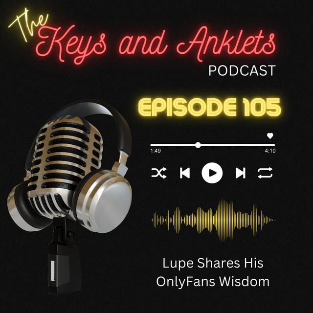 Episode 105 - Lupe Shares His OnlyFans Wisdom - podcast episode cover