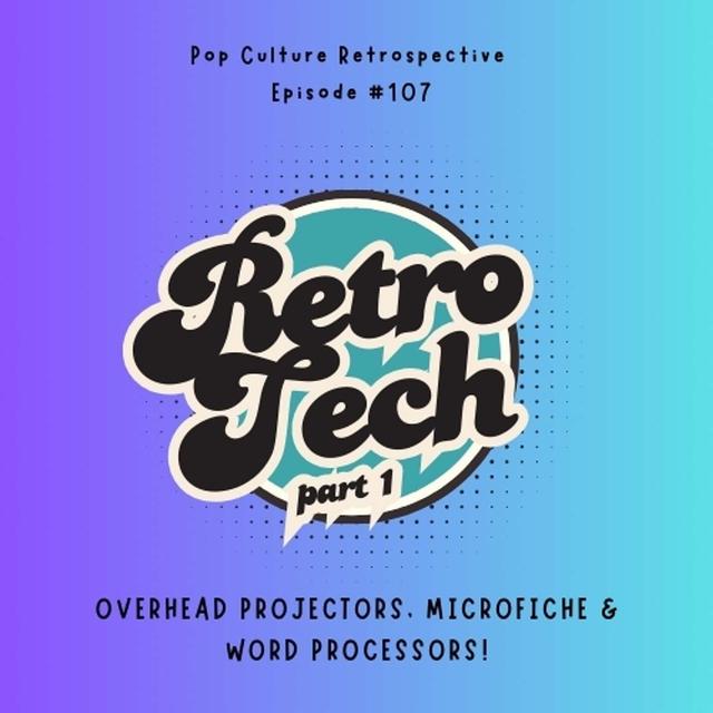 #107 - Retro Tech: Overhead Projectors, Microfiche & Word Processors! - podcast episode cover