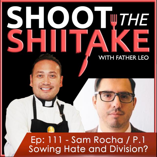 Ep: 111 - Sam Rocha, Part 1: Sowing Hate and Division? - podcast episode cover