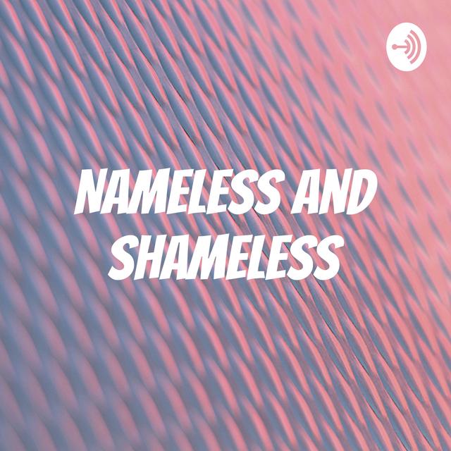 Nameless and Shameless Pt. 5 - We Gamin'! - podcast episode cover