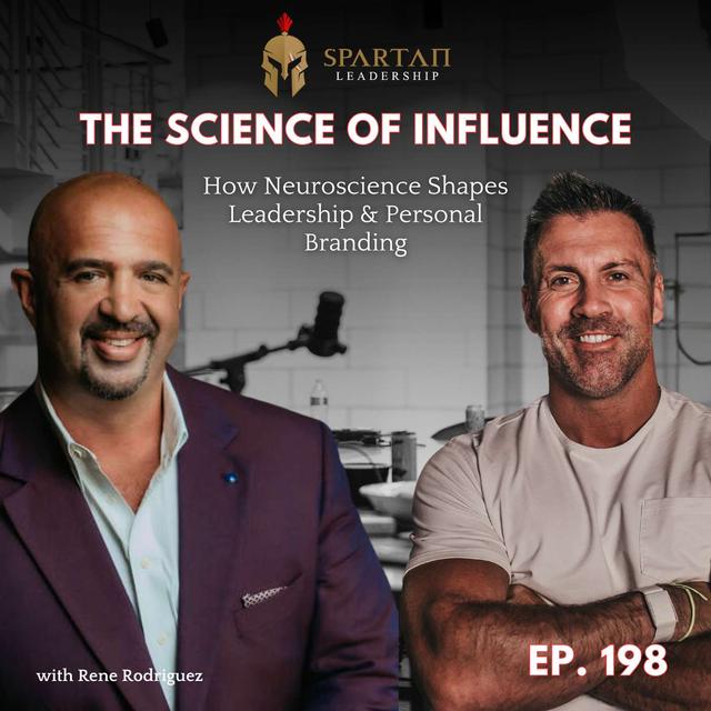 The Neuroscience of Influence & Leadership with Rene Rodriguez | Ep. 198 - podcast episode cover