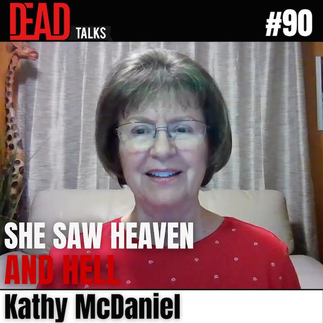 90 - She saw heaven and hell | Kathy McDaniel - podcast episode cover