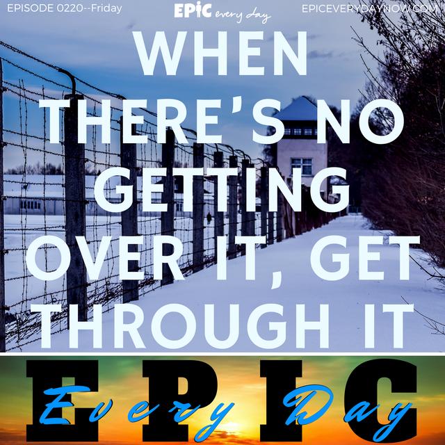 When There’s No Getting Over It, Get Through It - podcast episode cover