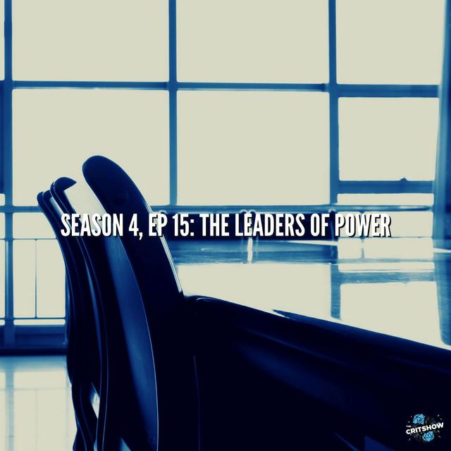 The Leaders of Power (S4, E15) - podcast episode cover