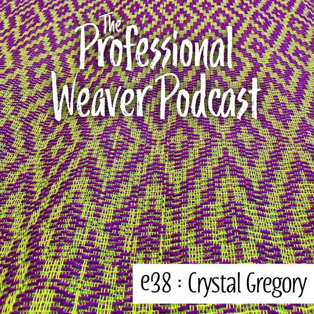 38 : Crystal Gregory on the different ways of learning and teaching weavings, how much there is still left to learn, and creating artwork using woven fabric - podcast episode cover