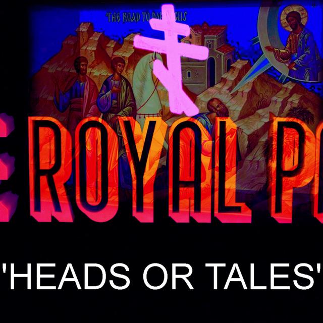 "Heads Or Tales" (The Royal Path Ep 023) - podcast episode cover