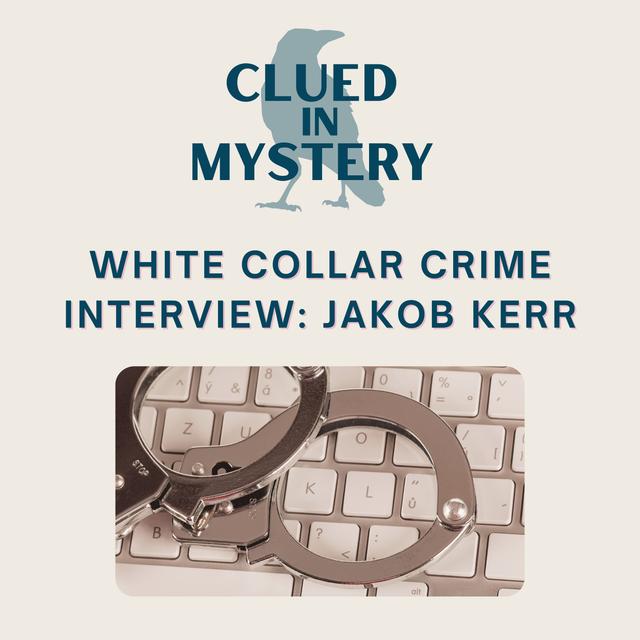 White Collar Crime (part 2): Interview with Jakob Kerr - podcast episode cover