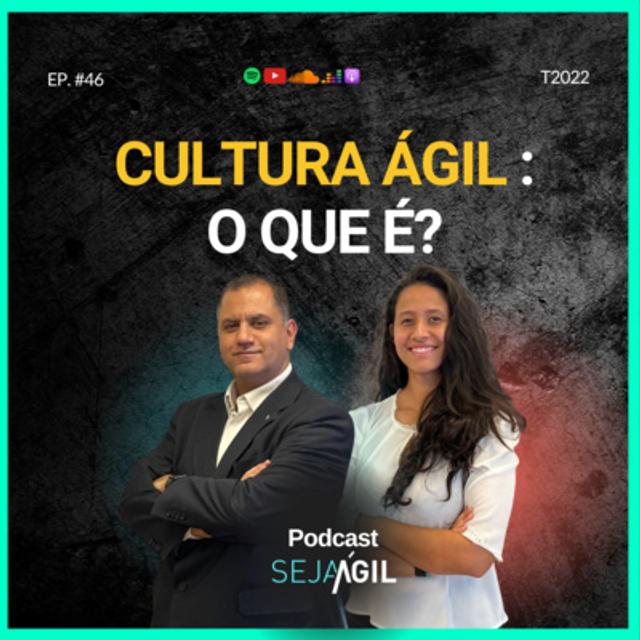 CULTURA ÁGIL: COMO APLICAR NO DIA A DIA DA SUA EMPRESA - TEMP 22 EP46 - podcast episode cover