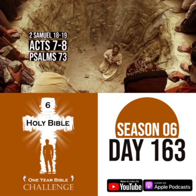 Day 163 | David finds out Absalom is dead | The Apostle Stephen sees heaven before being stoned to death - podcast episode cover