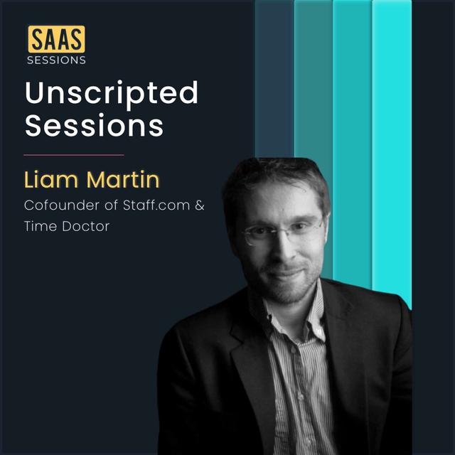 S1E22 - Unscripted sessions ft. Liam Martin, Cofounder of Staff.com and Time Doctor - podcast episode cover
