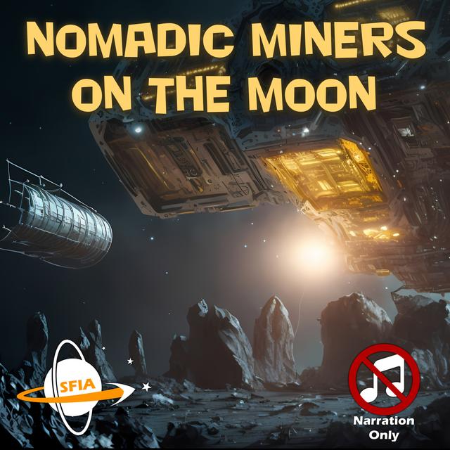 Nomadic Miners On The Moon (2024) (Narration Only) - podcast episode cover