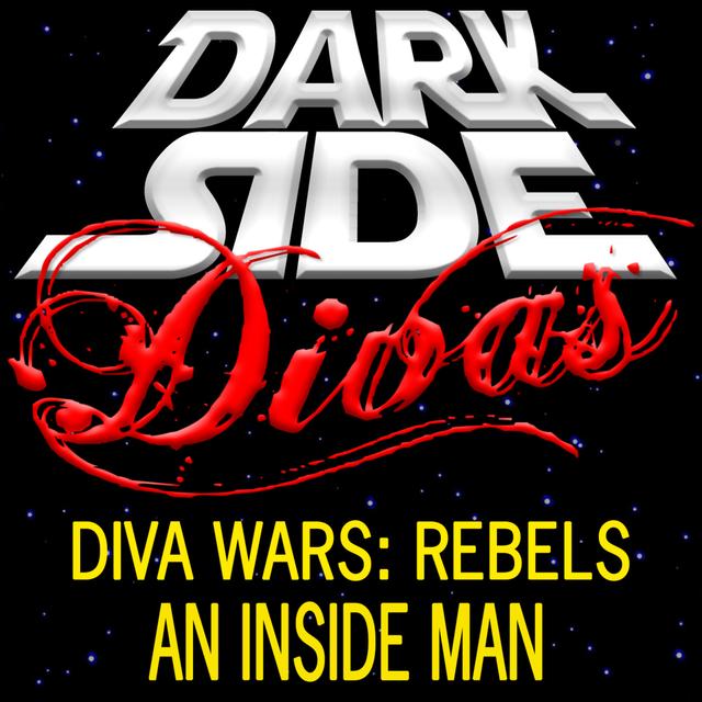 Diva Wars Rebels - An Inside Man - podcast episode cover