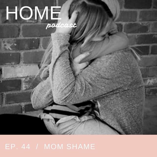 Episode 44: Mom Shame - podcast episode cover